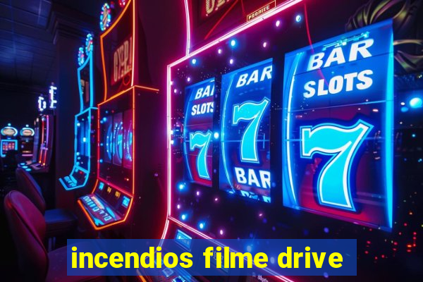 incendios filme drive